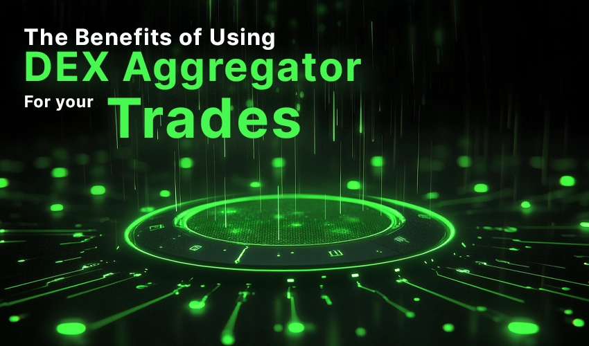 Benefits of Using a DEX Aggregator